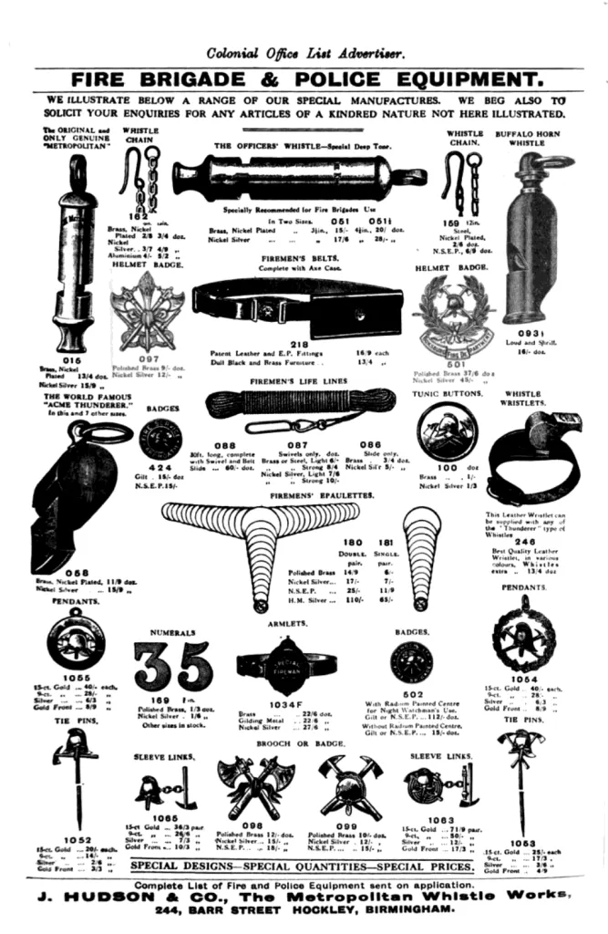 A vintage 1924 advertisement for Fire Brigade & Police Equipment by J. Hudson & Co., The Metropolitan Whistle Works, Birmingham. The catalog showcases a variety of essential gear, including whistles, badges, firemen’s belts, epaulettes, and tunic buttons. Known for their precision-engineered whistles, J. Hudson & Co. supplied emergency services with high-quality equipment.